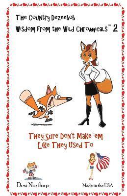 Desi Northup - Wisdom From the Wild Chromicals 2: They Sure Don't Make 'em Like They Used To in Black + White, Häftad