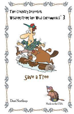 Desi Northup - Wisdom From the Wild Chromicals 3: Save A Tree in Black + White, Häftad