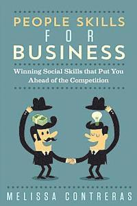 Melissa Contreras - People Skills For Business: Winning Social Skills That Put You Ahead Of The Competition, Häftad