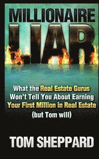 bokomslag Millionaire Liar: What Real Estate Gurus Won't Tell You (but Tom will)