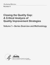 Agency for Healthcare Resea And Quality, U. S. Department of Heal Human Services - Closing the Quality Gap: A Critical Analysis of Quality Improvement Strategies: Volume 1 - Series Overview and Methodology: Technical Review Number 9, Häftad