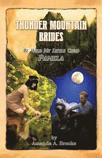 Thunder Mountain Brides: Be Wild My Little Child-Pamela 1