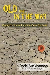 bokomslag Old and In the Way: Caring for Yourself and the Ones You Love