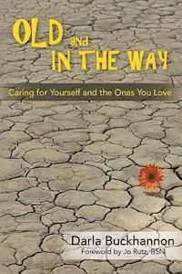 bokomslag Old and In the Way: Caring for Yourself and the Ones You Love