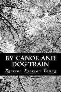 bokomslag By Canoe and Dog-Train