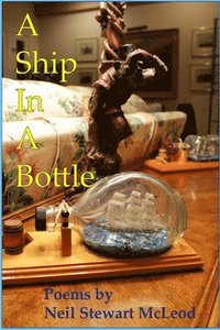 bokomslag A Ship In A Bottle: Poems by Neil Stewart McLeod