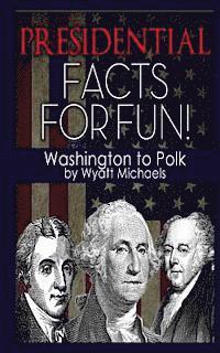 bokomslag Presidential Facts for Fun! Washington to Polk