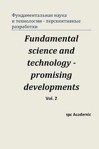 Fundamental Science and Technology - Promising Developments. Vol 2.: Roceedings of the Conference. Moscow, 22-23.05.2013 1