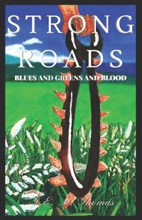 bokomslag Strong Roads: Blues and Greens and Blood