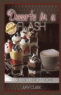 Amy Clark - Desserts in a Flash: Fast Food from Home, Häftad