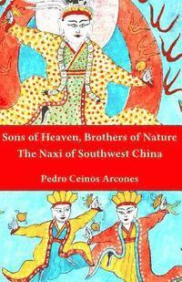 bokomslag Sons of Heaven, brothers of Nature: The Naxi of Southwest China