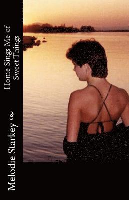 Melodie Starkey - Home Sings Me of Sweet Things, Häftad