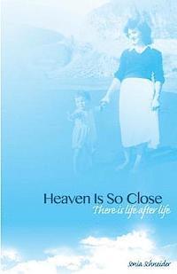 bokomslag Heaven is so close: A book about my personal paranormal experiences