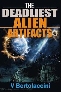 bokomslag The Deadliest Alien Artifacts