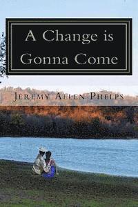 Jeremy Allen Phelps - A Change is Gonna Come, Häftad