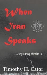 bokomslag When Iran Speaks: ... the prophecy of Isaiah 18