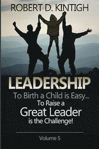 bokomslag Leadership: To Birth a Child is Easy, to raise a great leader is the Challenge - Volume 5