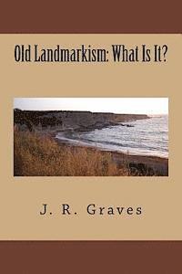 bokomslag Old Landmarkism: What Is It?