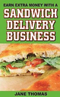 bokomslag Earn Extra Money with a Sandwich Delivery Business