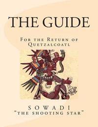 The Guide: For the Return of Quetzalcoatl 1