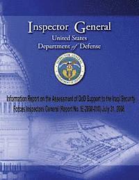 bokomslag Information Report on the Assessment of DoD Support to the Iraqi Security Forces Inspectors General (Report No. 2008-010) July 31, 2008.