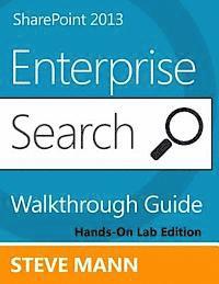 SharePoint 2013 Enterprise Search Walkthrough Guide: Hands-On Lab Edition