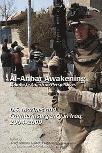 Al-Anbar Awakening Volume 1 American Perspectives: U.S. Marines and Counterinsurgency in Iraq, 2004-2009 1