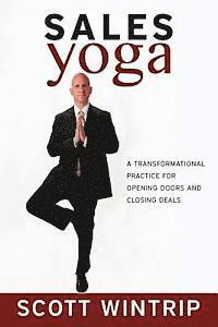 bokomslag Sales Yoga: A Transformational Practice For Opening Doors and Closing Deals