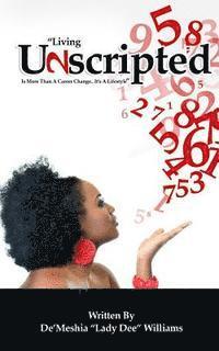 bokomslag Unscripted: "Living Unscripted is More Than a Career Change... It's a Lifestyle!"