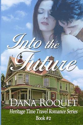 bokomslag Into the Future (Heritage Time Travel Romance Series, Book 2)