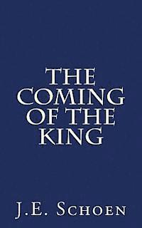 J. E. Schoen - The Coming of the King, Häftad