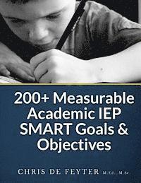 Chris De Feyter - 200+ Measurable Academic IEP SMART Goals & Objectives, Häftad