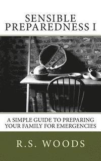 bokomslag Sensible Preparedness: A Simple Guide to Preparing Your Family for Emergencies