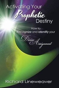 bokomslag Activating Your Prophetic Destiny