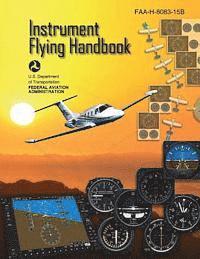 bokomslag Instrument Flying Handbook (FAA-H-8083-15B) [Black & White Edition]