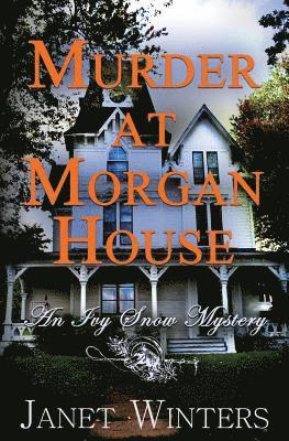 bokomslag Murder At Morgan House: An Ivy Snow Mystery