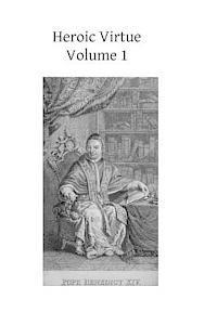 bokomslag Heroic Virtue: A Portion of the Treatise of Benedict XIV on the Beatification and Canonization of the Servants of God