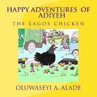 bokomslag Happy Adventures of Adiyeh the Lagos Chicken.