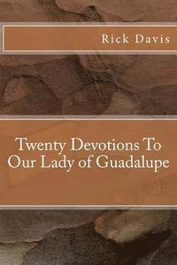 bokomslag Twenty Devotions To Our Lady of Guadalupe