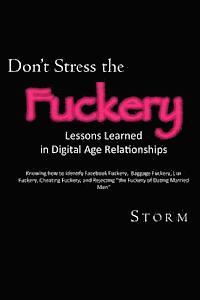 bokomslag Don't Stress the Fuckery: Lessons Learned in Digital Age Relationships