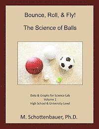 M. Schottenbauer - Bounce, Roll, & Fly: The Science of Balls: Data and Graphs for Science Lab: Volume 1, Häftad. Tillgänglighet: Lägg i varukorg