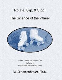 M. Schottenbauer - Rotate, Slip, & Stop! The Science of the Wheel: Data and Graphs for Science Lab: Volume 1, Häftad. Tillgänglighet: Lägg i varukorg