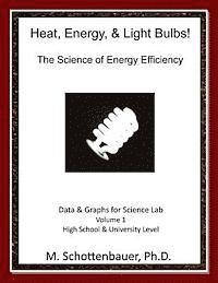 M. Schottenbauer - Heat, Energy, & Light Bulbs! The Science of Energy Efficiency: Data and Graphs for Science Lab: Volume 1, Häftad. Tillgänglighet: Lägg i varukorg