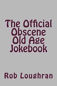 Rob Loughran - The Official Obscene Old Age Jokebook, Häftad