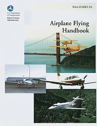 bokomslag Airplane Flying Handbook (FAA-H-8083-3A)