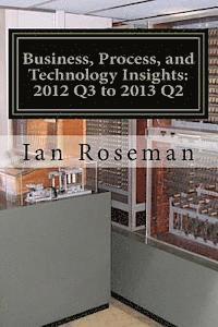 Business, Process, and Technology Insights: Q3 2012 - Q2 2013 1