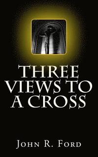 bokomslag Three Views to a Cross: A Drama for Stage