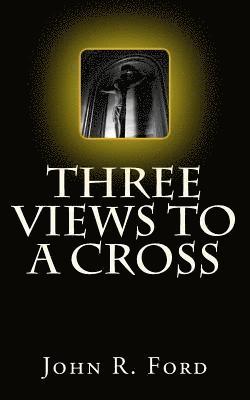 bokomslag Three Views to a Cross: A Drama for Stage