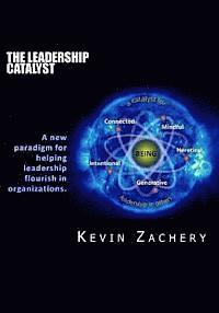 bokomslag The Leadership Catalyst: A New Paradigm for Helping Leadership Flourish in Organizations