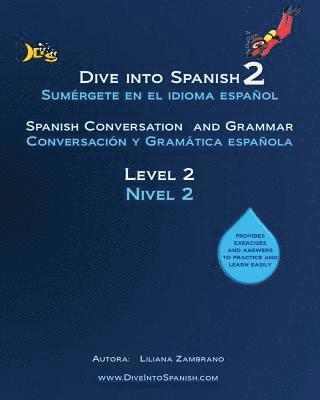 Dive into Spanish 2: Spanish Conversation and Grammar Level 2 1